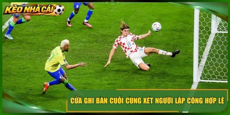 Cửa ghi bàn cuối cùng xét người lập công hợp lệ sau cùng
