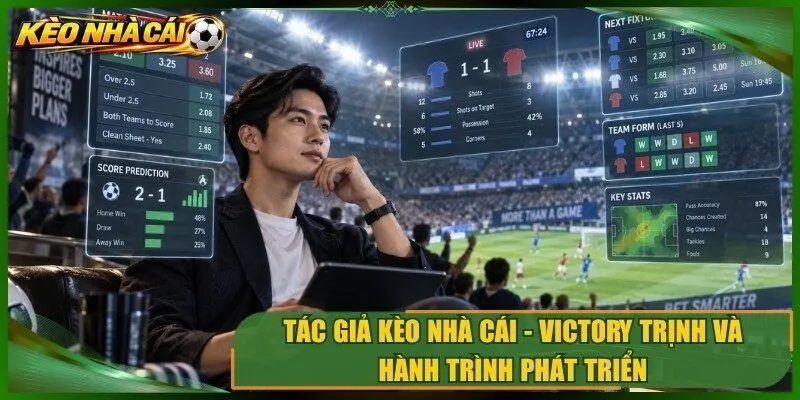 Tác giả kèo nhà cái - Victory Trịnh và hành trình phát triển